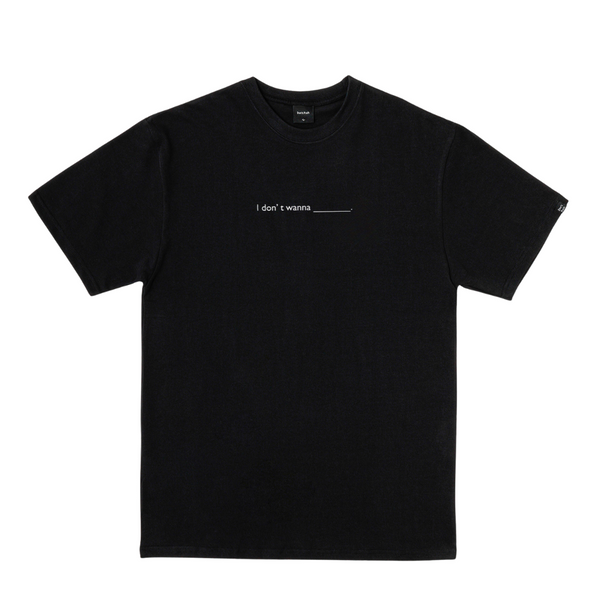 I dont wanna S/S TEE